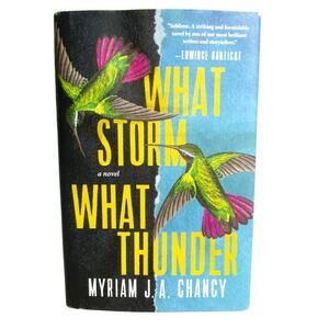 WHAT STORM WHAT THUNDER by Myriam JA Chancy 2021 American Book Award Winner